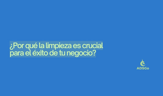 ¿Por qué la limpieza es crucial para el éxito de tu negocio?